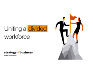 Uniting a divided workforce: How leaders and employees can scale new heights, together